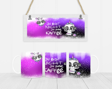 Tasse Du bist nicht Du ohne Kaffee
